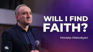 Will I find faith? - Hovsep Manukyan | 22.09.24