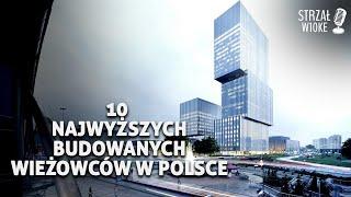 10 Najwyższych budowanych wieżowców w Polsce