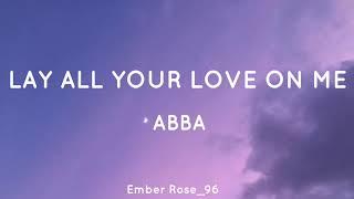 ABBA - Lay All Your Love On Me Lyrics