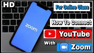 How To Connect YouTube With Zoom For Online Class | Zoom Full Turorial | Play youtube video in Zoom|