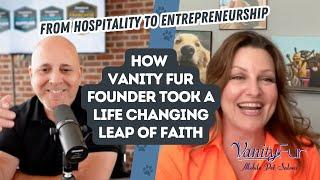 From Hospitality to Entrepreneurship: How Vanity Fur Founder Took a Life-Changing Leap of Faith