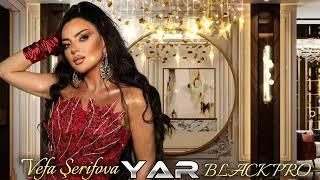 Black Pro Vəfa Şərifova - Yar ( Yeni Remix Arif Feda ) 2024