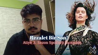 Rezalet Bir Son! Atiye 3. Sezon Spoilerlı İnceleme