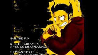 Hail The Sun - Will They Blame Me If You Go Disappearing?