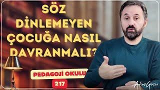 Pedagoji Okulu - 217 "Söz Dinlemeyen" Çocuğa Nasıl Davranmalıdır?