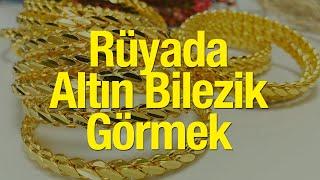 Rüyada Altın Bilezik Görmek Ne Anlama Gelir? Rüyada Altın Bilezik Çaldırmak Kötüye Mi İşaret eder?