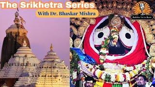 SHRIKHETRA PURI - I | THE SHRIKHETRA SERIES | DR. BHASKAR MISHRA | BUBBLES YET TO BURST