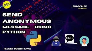 Send Anonymous  Message Using Python - Python Tutorial