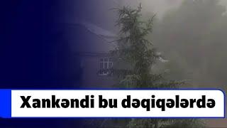 Xankəndi bu dəqiqələrdə. Dolu yağır | 03 İyun 2025