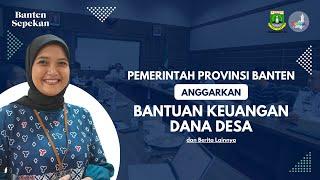 Pemerintah Provinsi Banten Anggarkan Bantuan Keuangan Dana Desa | Banten Sepekan