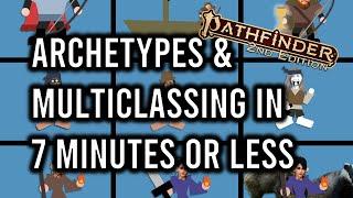 Pathfinder 2e Archetypes & Multiclassing in 7 Minutes or Less