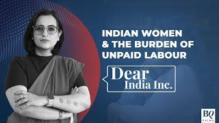 Dear India Inc.: Mugdha Kalra On Why Unpaid Labour Done By Women Cannot Be Ignored | BQ Prime