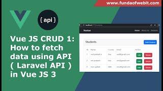 Vue JS CRUD - How to fetch data using API in vue js 3 | Fetching Data from Laravel API in Vue 3