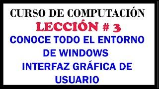 Conoce el Entorno Gráfico de Windows. Evolución deWindows. Curso de Computación 2020. Video #3.