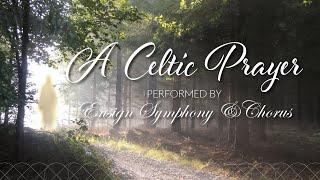 A Celtic Prayer - Ensign Symphony & Chorus