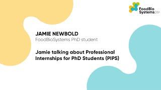 FoodBioSystem PhD student, Jamie talking about Professional Internships for PhD Students (PIPS)