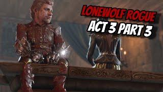 LONEWOLF Rogue Playthrough Act 3 Part 3 Finale - Baldur's Gate 3