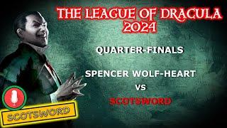 League of Dracula 2024 | QF-G2 | Spencer Wolf-Heart (H) vs Scotsword (D) | Dracula Perspective