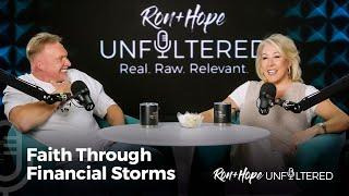 Faith Through Financial Storms | Ron + Hope: Unfiltered