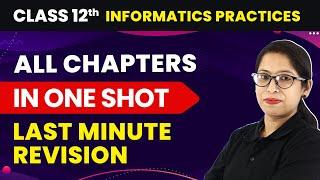 All Chapters in One Shot - Last Minute Revision | Class 12 Informatics Practices CBSE Board 2023