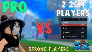 『Pro Player VS 2 Max bounty (25M) Players』Bounty Hunt l Roblox | Blox fruits update 15 | 25M