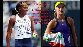 Coco Gauff shows immense class with behind the scenes U S Open gesture to Iva Jovic