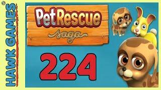 Pet Rescue Saga Level 224 Super Hard - 3 Stars Walkthrough, No Boosters