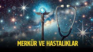 MERKÜR VE HASTALIKLAR | MEDİKAL ASTROLOJİ BÖLÜM 6