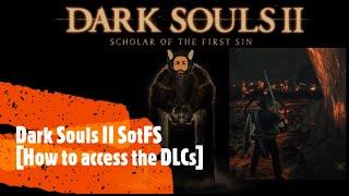 Dark Souls II SotFS [How to access the DLCs]