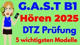 Die 5 wichtigsten Modelle für G.A.S.T B1 Hören 2025 | ( G.A.S.T & DTZ ) Prüfung Hörverstehen