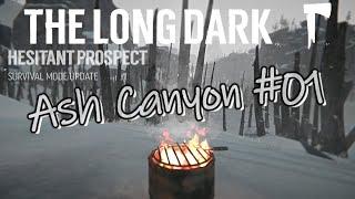 The Long Dark - Ash Canyon #01 - OMG! - Hesitant Prospect Update - Survival Voyageur - SPOILERS!