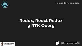 01- Redux, React Redux  y RTK Query