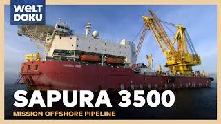 Rohrleger, Kranschiff & Tauchbootbasis: SAPURA 3500 - Mission Offshore Pipeline | WELT HD Doku