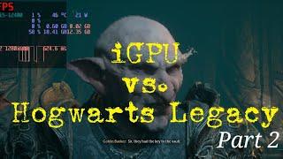 iGPU vs Hogwarts Legacy Part 2 Intel UHD 730 Casual Benchmark Test