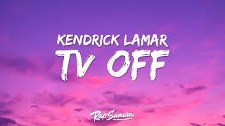 Kendrick Lamar - tv off (Lyrics)