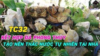 Kết Hợp Đá Phong Thủy Tạo Nên Tiểu Cảnh Thác Nước Tự Nhiên Tại Gia - TC32 || Xem Ngay !