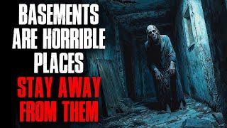 Basements Are Horrible Places. Stay Away From Them.