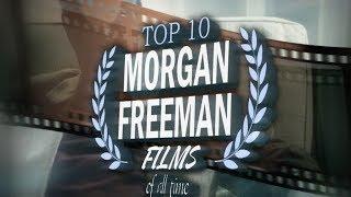 Top 10 Morgan Freeman Movies of all Time