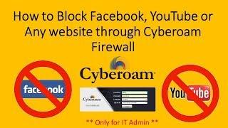 How to Block Facebook, YouTube or Any website through Cyberoam Firewall