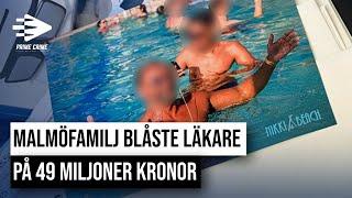 MALMÖFAMILJ BLÅSTE LÄKARE PÅ 49 MILJONER | DEL 1/2