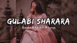 Gulabi Sharara || Slowed + Reverb + 16D + Lyrics ||