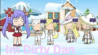 I'm Dirty Dan! (Gacha Life)