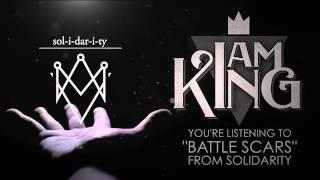 I Am King - Battle Scars