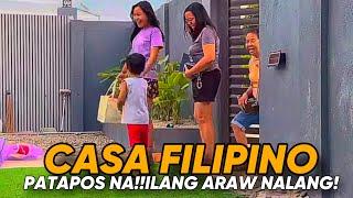 CASA FILIPINO…ILANG ARAW NALANG PATAPOS NA!