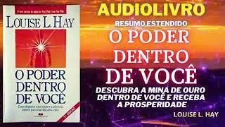 O PODER DENTRO DE VOCÊ   RESUMO DO LIVRO   LOUISE HAY