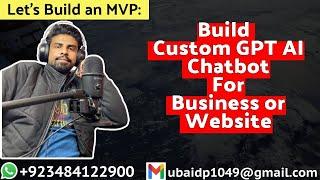 Build your Custom GPT AI Chatbot For Your Business or Website from Scratch