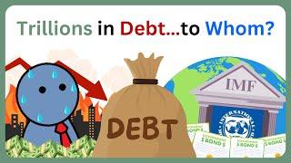 Why Every Country Is in Debt? And Who Do They Owe?