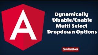 Learn Angular : Dynamically Disable/Enable Multi Select Dropdown Options