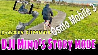 Osmo Mobile 3 , 3-axis gimbal & DJI Mimo's Story mode ( Fast Track)