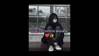 How to control anxiety ️/ #gorutips